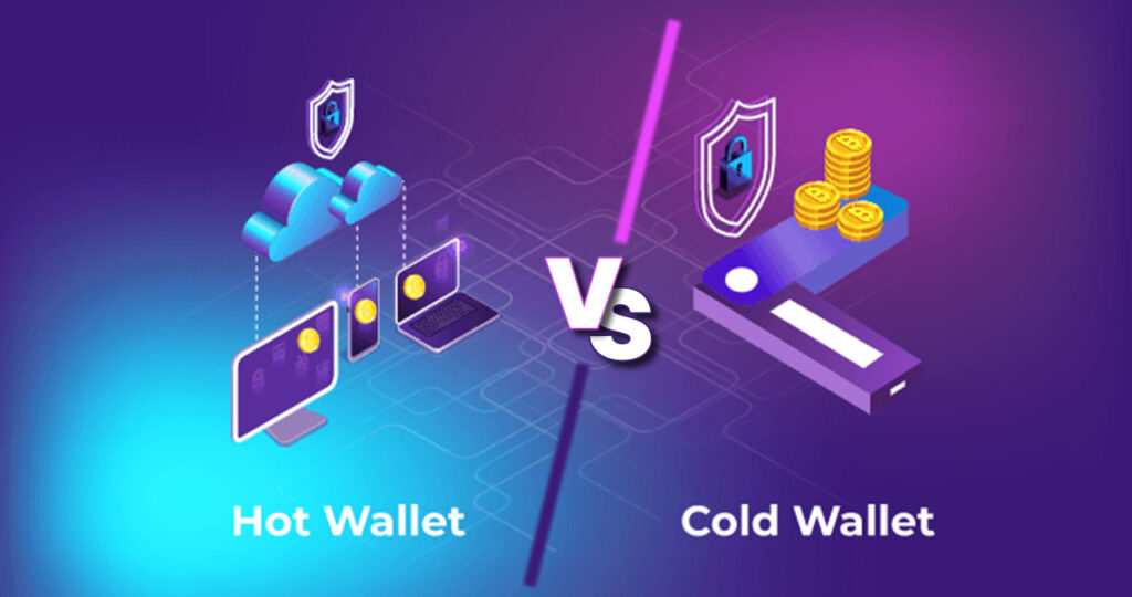 Hot Wallets vs Cold Wallets